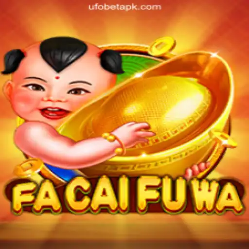 Explore the Enchanting World of FaCaiFuWa on UFObet